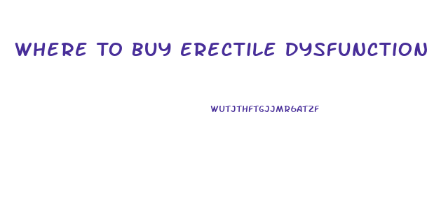 Where To Buy Erectile Dysfunction Pills Online