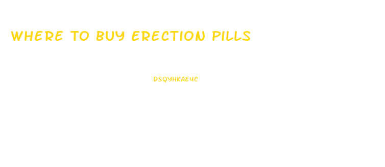 Where To Buy Erection Pills