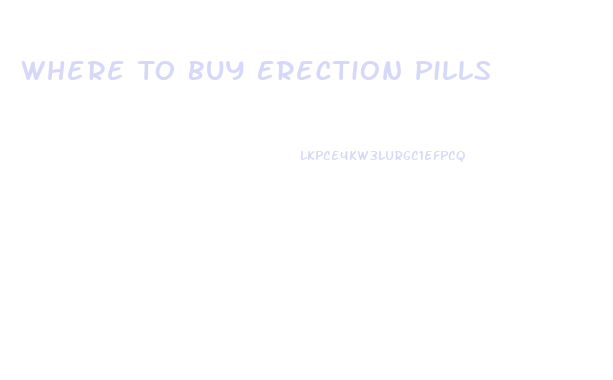 Where To Buy Erection Pills