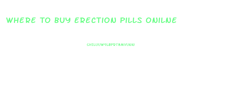 Where To Buy Erection Pills Onilne