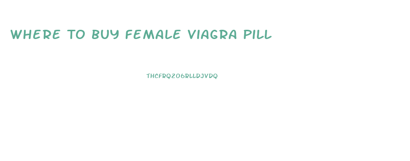 Where To Buy Female Viagra Pill