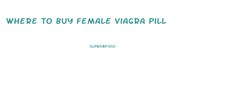 Where To Buy Female Viagra Pill