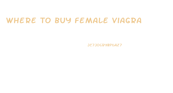 Where To Buy Female Viagra