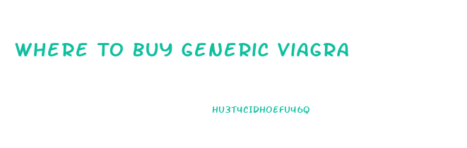 Where To Buy Generic Viagra