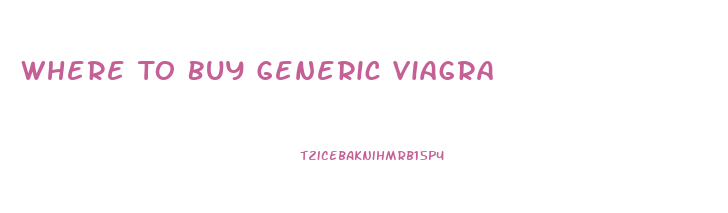 Where To Buy Generic Viagra