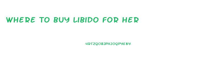 Where To Buy Libido For Her