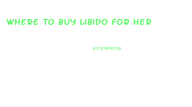 Where To Buy Libido For Her