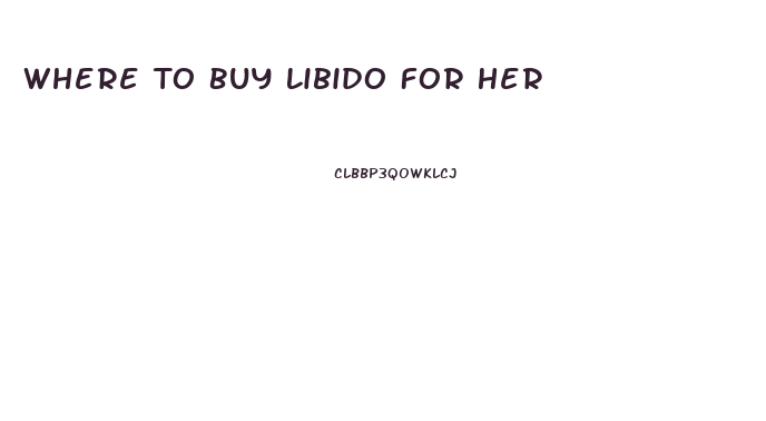 Where To Buy Libido For Her