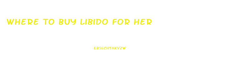 Where To Buy Libido For Her