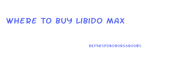 Where To Buy Libido Max