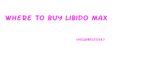 Where To Buy Libido Max