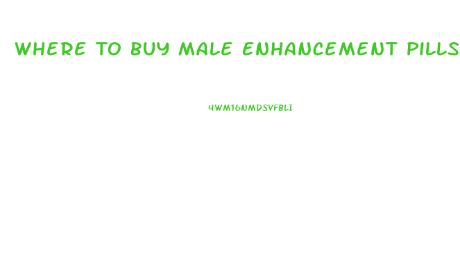 Where To Buy Male Enhancement Pills In Toronto