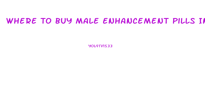 Where To Buy Male Enhancement Pills In Toronto