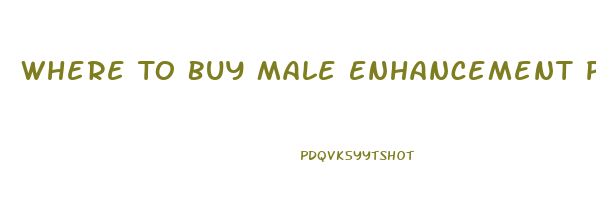 Where To Buy Male Enhancement Pills Online