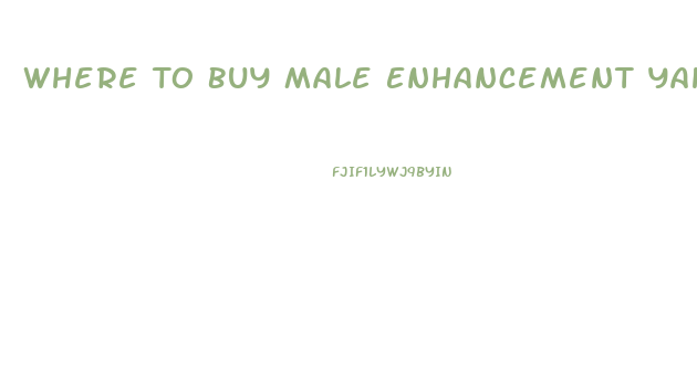 Where To Buy Male Enhancement Yahoo