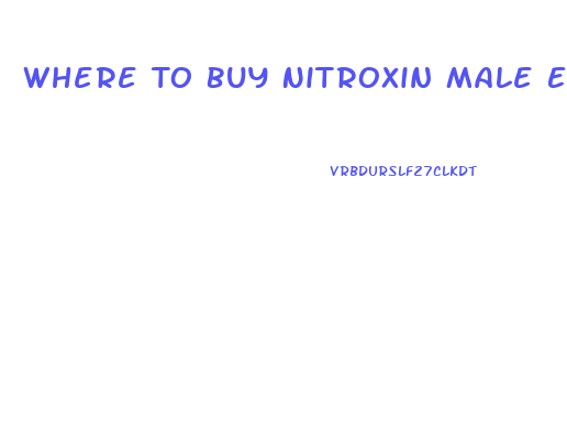 Where To Buy Nitroxin Male Enhancement