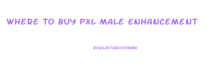 Where To Buy Pxl Male Enhancement