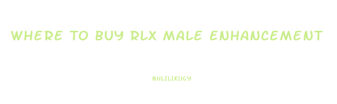 Where To Buy Rlx Male Enhancement