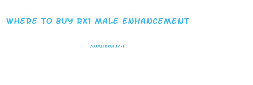 Where To Buy Rx1 Male Enhancement
