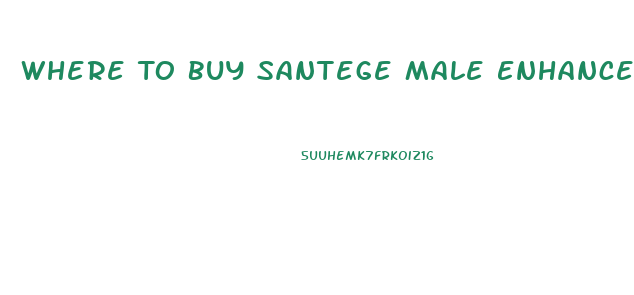 Where To Buy Santege Male Enhancement