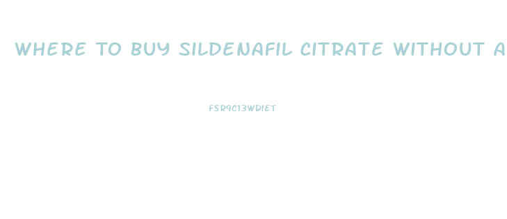 Where To Buy Sildenafil Citrate Without A Prescription Near Me