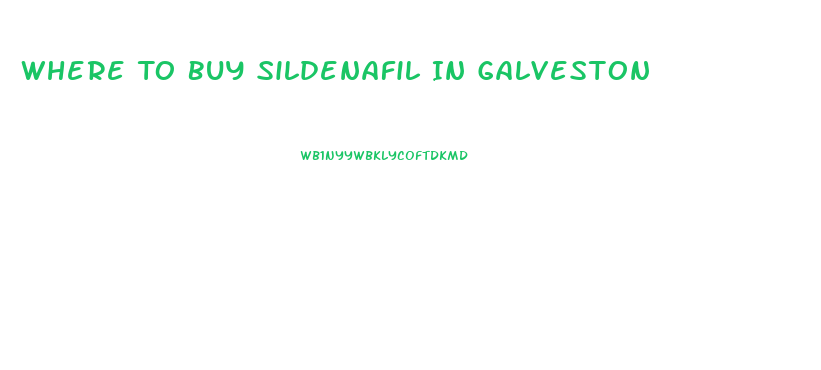Where To Buy Sildenafil In Galveston