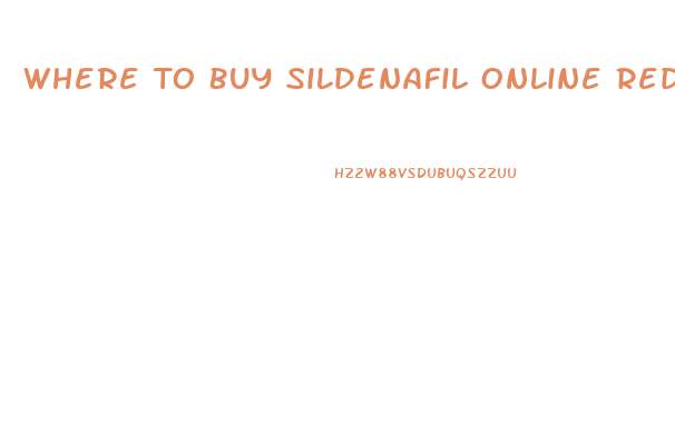 Where To Buy Sildenafil Online Reddit