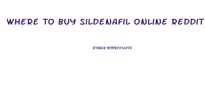 Where To Buy Sildenafil Online Reddit
