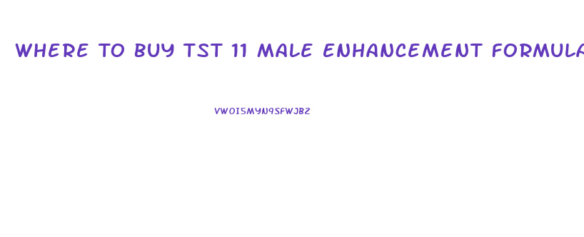 Where To Buy Tst 11 Male Enhancement Formula