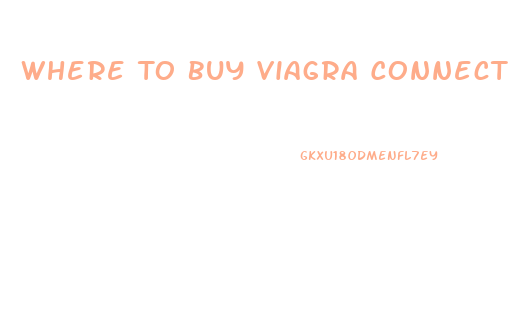 Where To Buy Viagra Connect