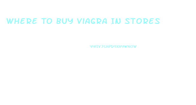 Where To Buy Viagra In Stores