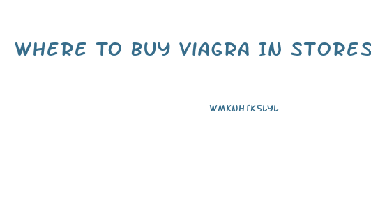 Where To Buy Viagra In Stores