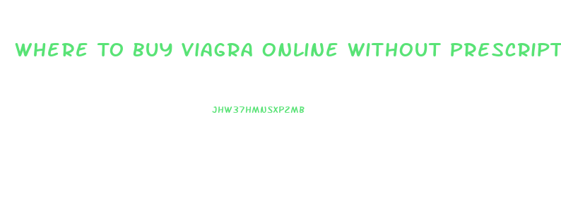 Where To Buy Viagra Online Without Prescription