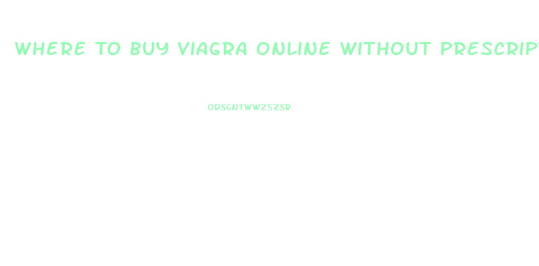 Where To Buy Viagra Online Without Prescription