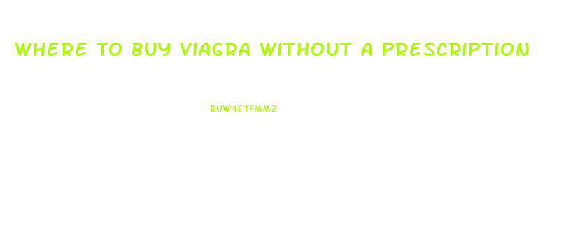 Where To Buy Viagra Without A Prescription