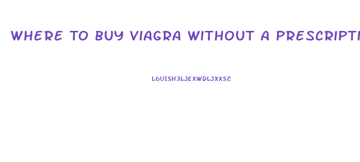 Where To Buy Viagra Without A Prescription