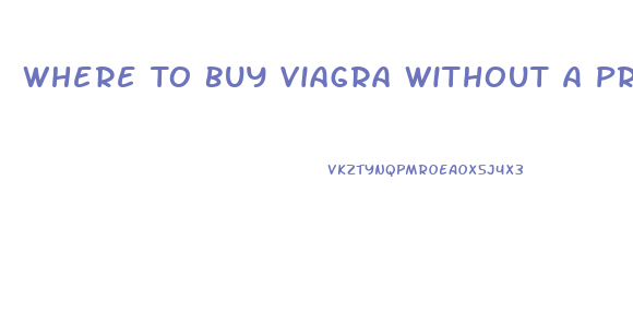 Where To Buy Viagra Without A Prescription