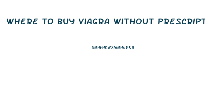 Where To Buy Viagra Without Prescription