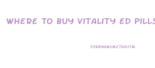 Where To Buy Vitality Ed Pills