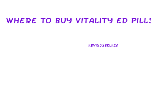 Where To Buy Vitality Ed Pills