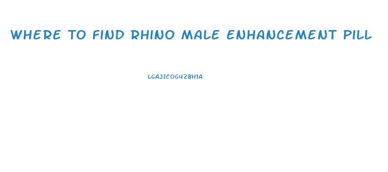 Where To Find Rhino Male Enhancement Pill