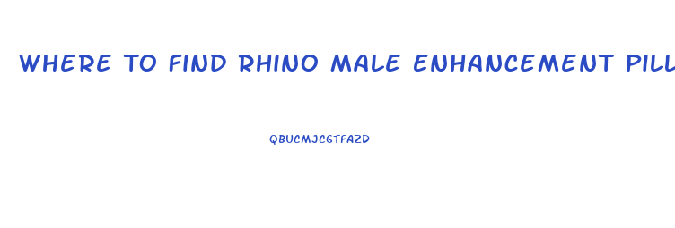 Where To Find Rhino Male Enhancement Pill