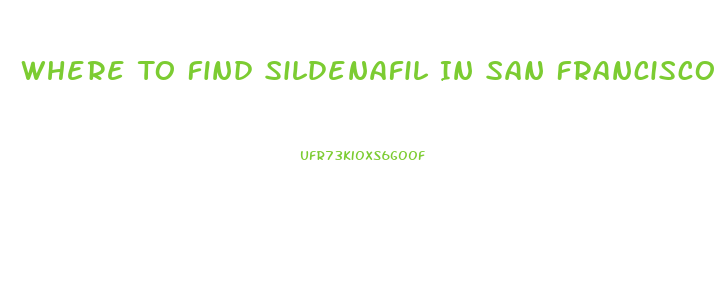 Where To Find Sildenafil In San Francisco