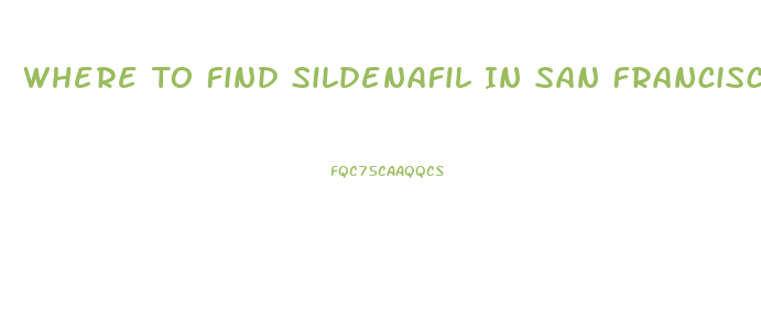 Where To Find Sildenafil In San Francisco