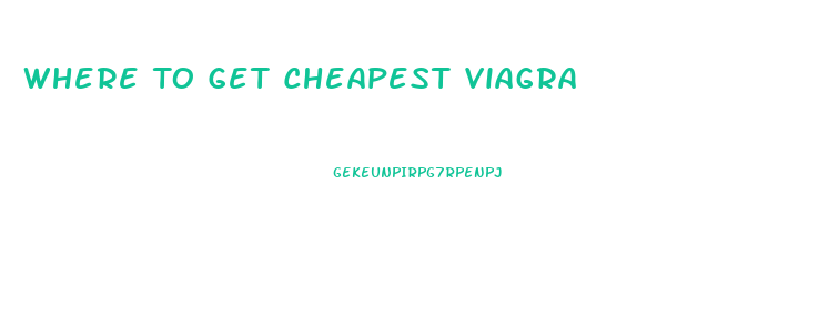 Where To Get Cheapest Viagra