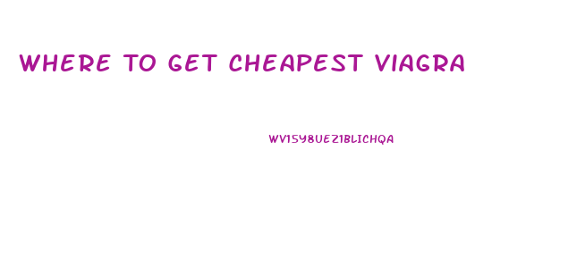 Where To Get Cheapest Viagra