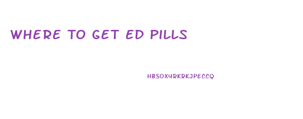 Where To Get Ed Pills