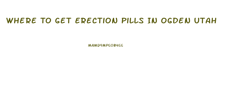 Where To Get Erection Pills In Ogden Utah