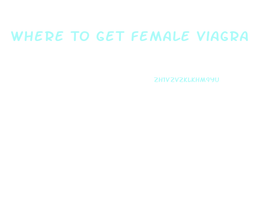 Where To Get Female Viagra