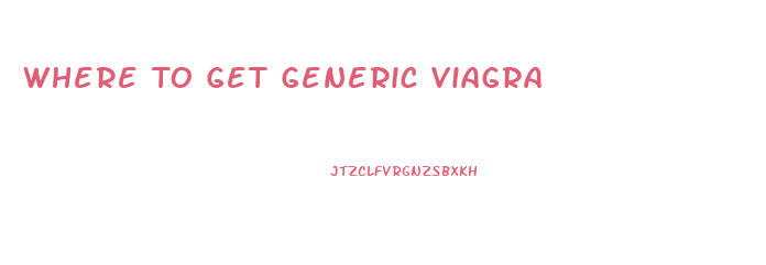 Where To Get Generic Viagra